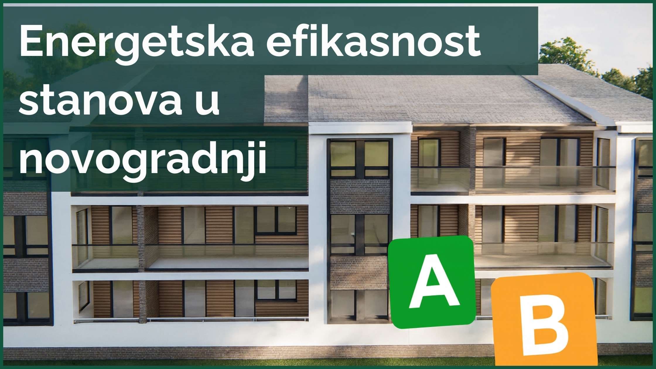 Energetska efikasnost stanova u novogradnji Sta zaista znaci A i B razred