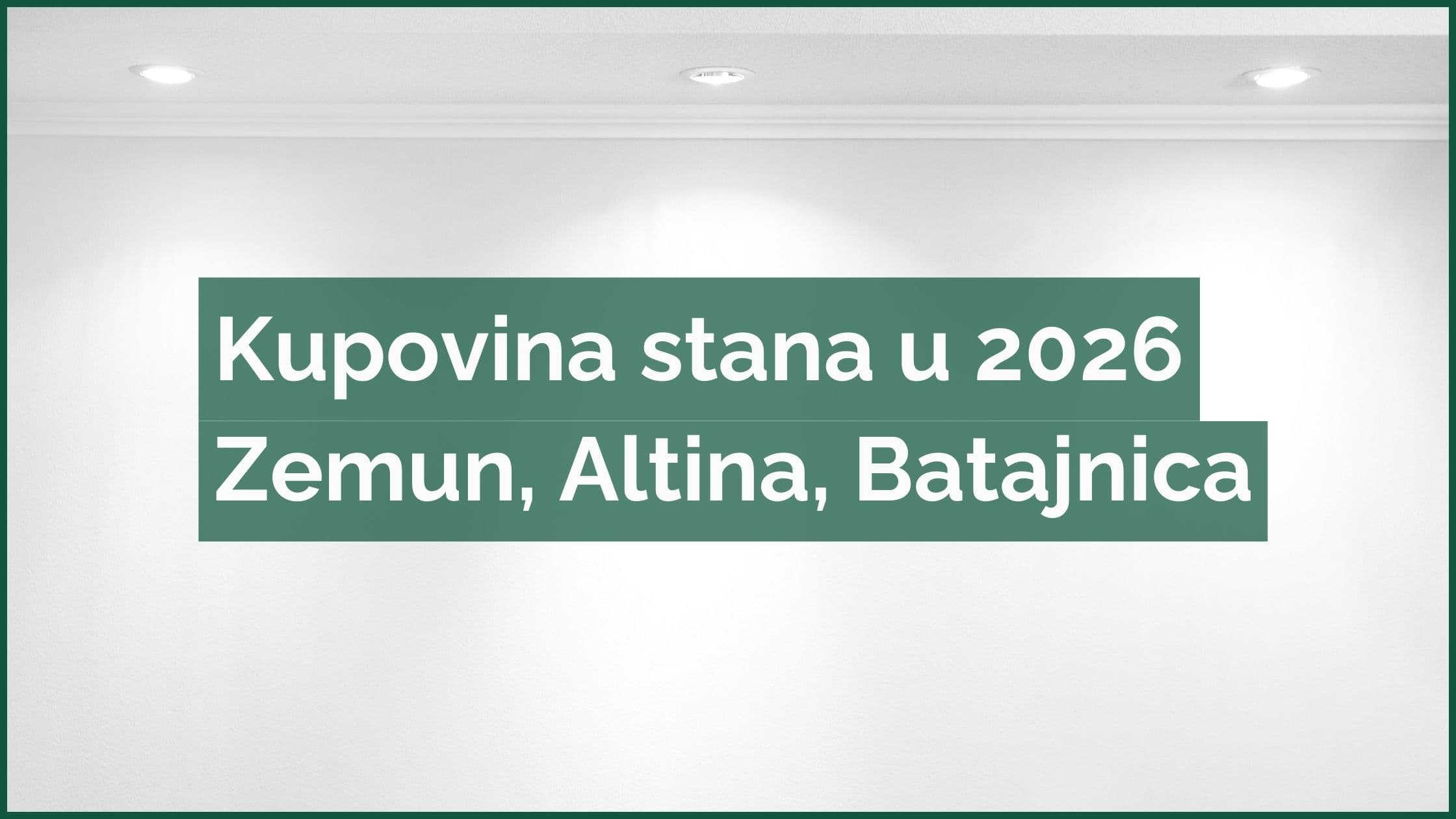 Kupovina stana u 2026 Ideje za lokaciju u Beogradu Zemun Altina Batajnica