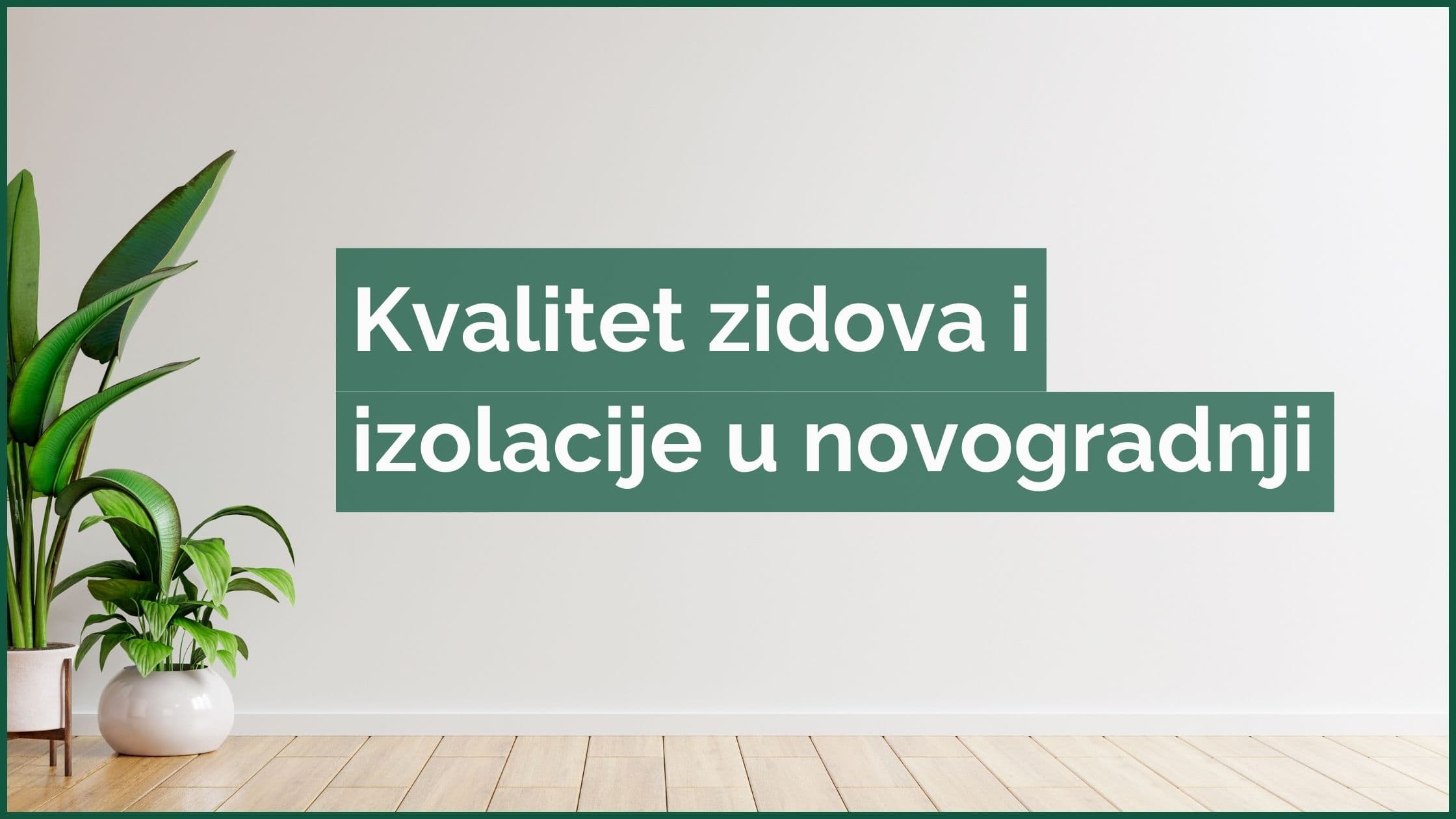 Kvalitet zidova i izolacije u novogradnji – Sta je standard u Beogradu