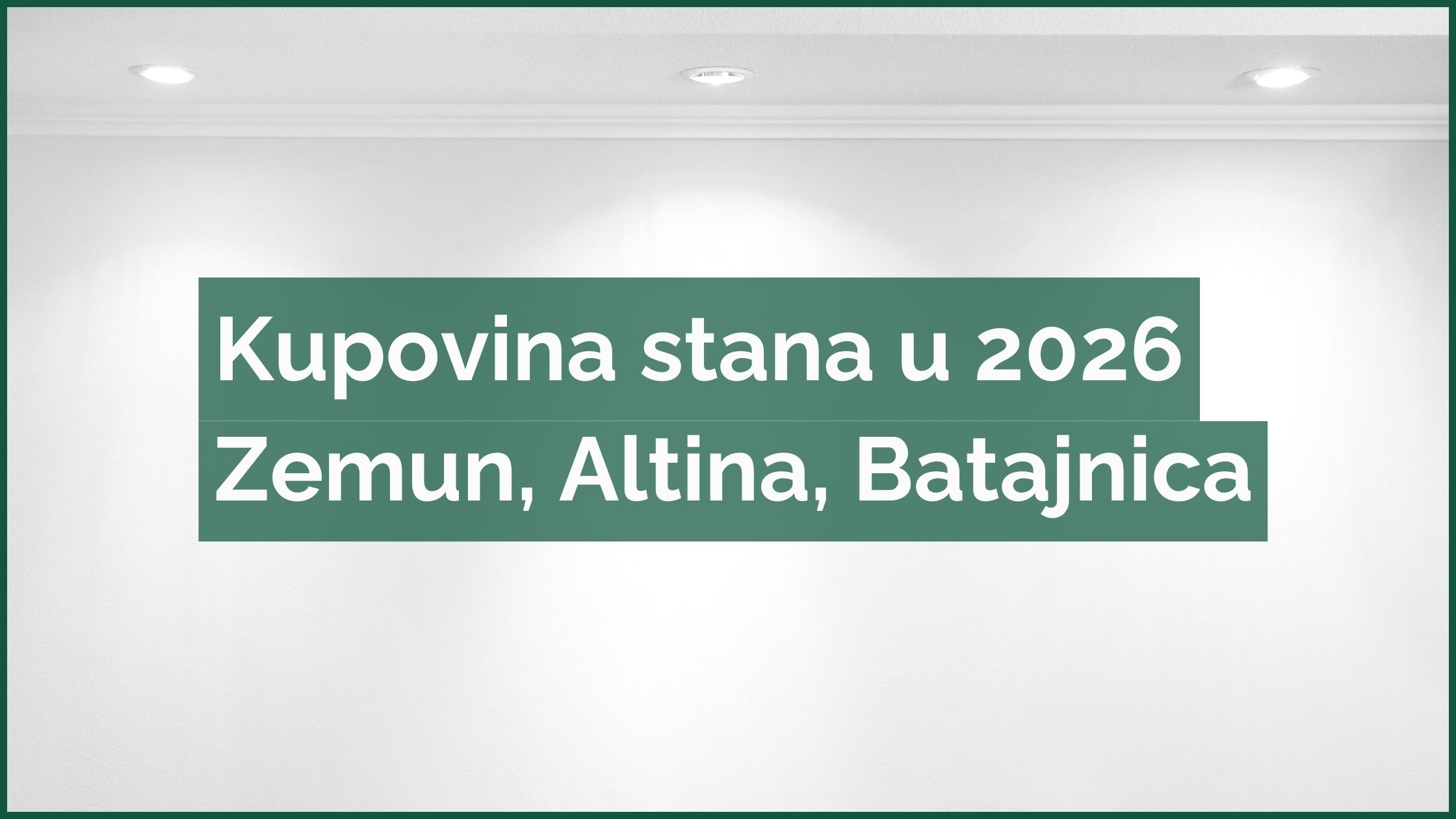 Kupovina stana u 2026 - Ideje za lokaciju u Beogradu (Zemun, Altina, Batajnica)